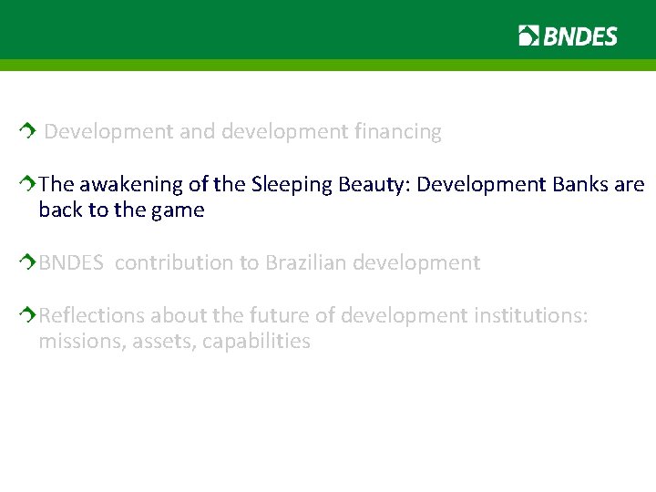 Development and development financing The awakening of the Sleeping Beauty: Development Banks are back