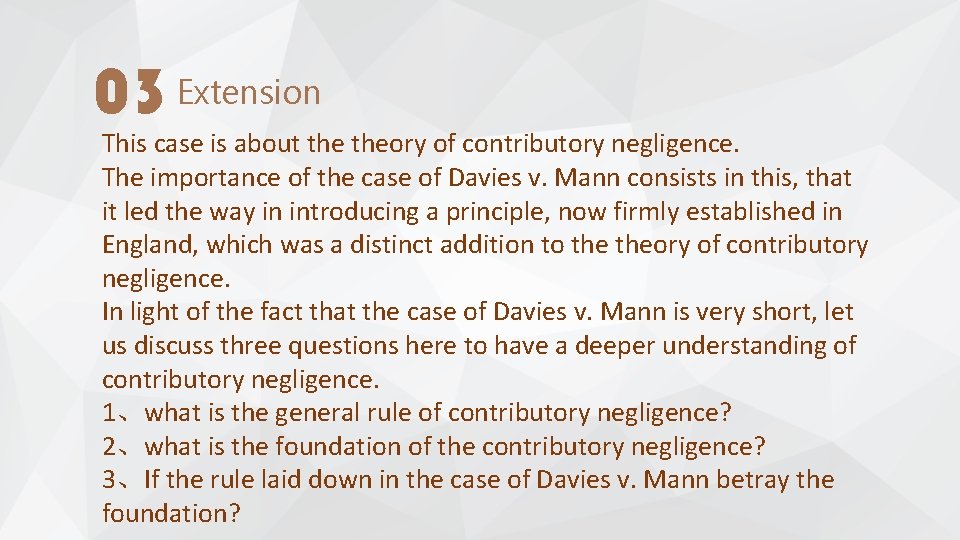 03 Extension This case is about theory of contributory negligence. The importance of the