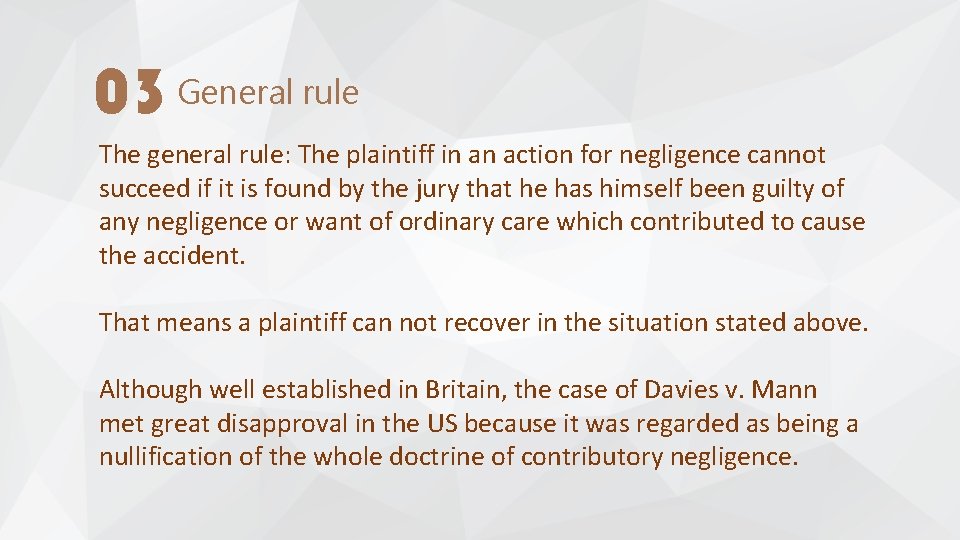 03 General rule The general rule: The plaintiff in an action for negligence cannot