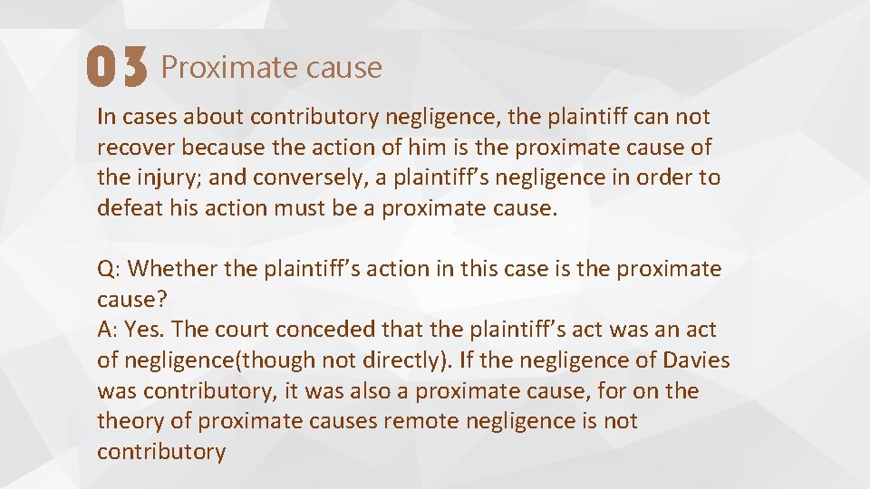 03 Proximate cause In cases about contributory negligence, the plaintiff can not recover because