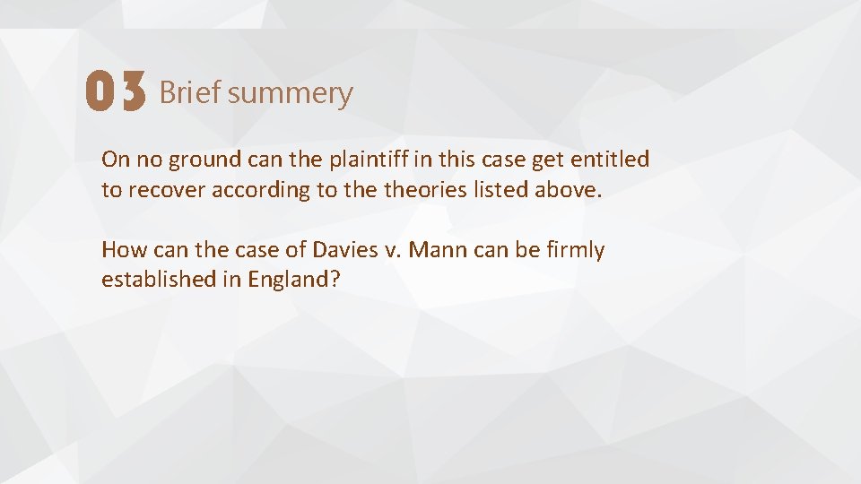 03 Brief summery On no ground can the plaintiff in this case get entitled