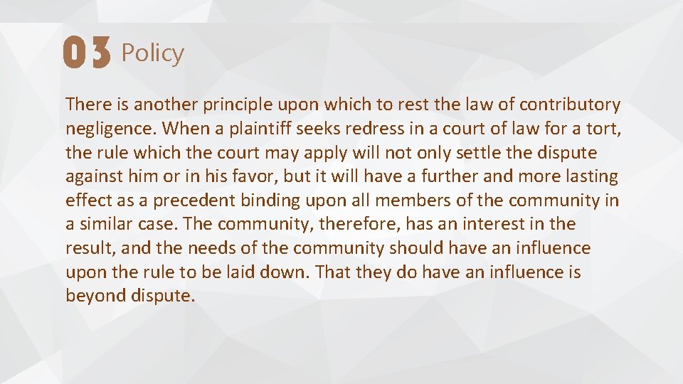 03 Policy There is another principle upon which to rest the law of contributory