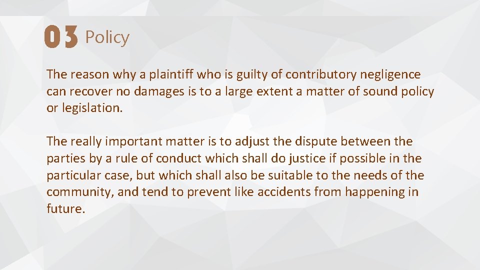 03 Policy The reason why a plaintiff who is guilty of contributory negligence can