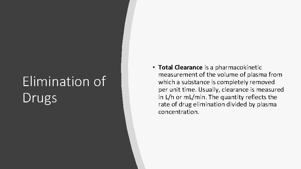 Elimination of Drugs • Total Clearance is a pharmacokinetic measurement of the volume of Elimination of Drugs • Total Clearance is a pharmacokinetic measurement of the volume of