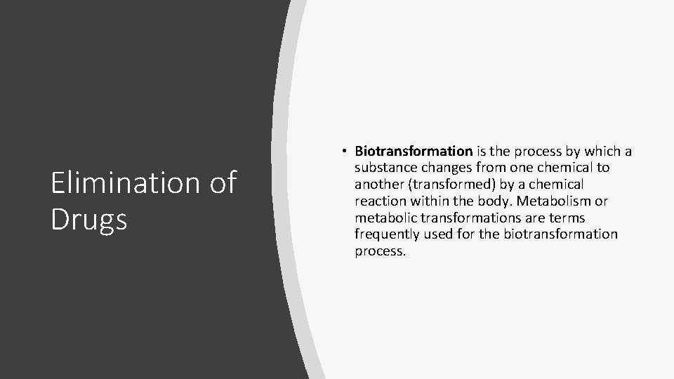 Elimination of Drugs • Biotransformation is the process by which a substance changes from Elimination of Drugs • Biotransformation is the process by which a substance changes from
