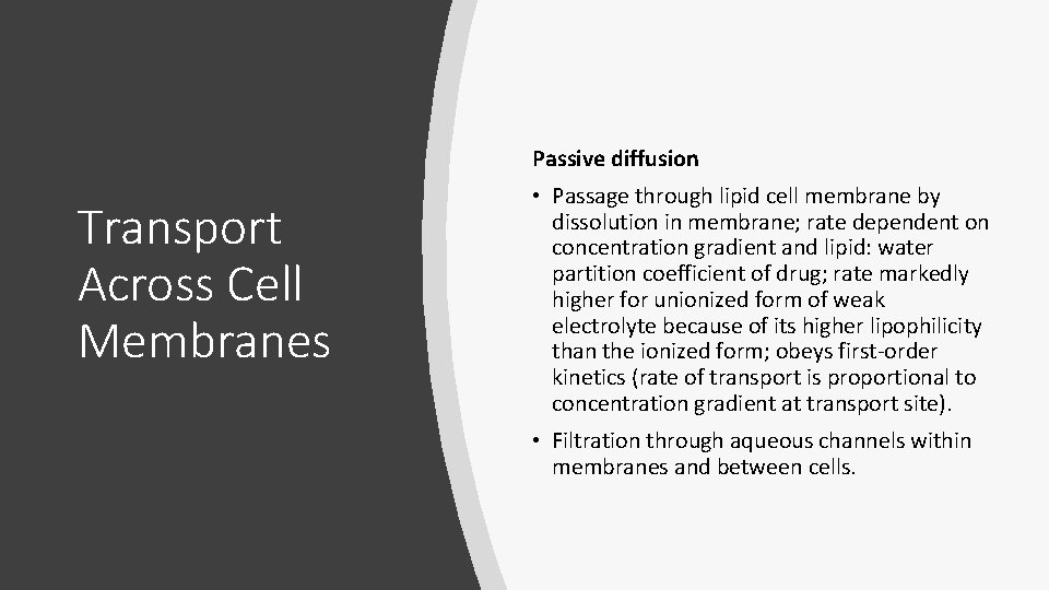 Passive diffusion Transport Across Cell Membranes • Passage through lipid cell membrane by dissolution Passive diffusion Transport Across Cell Membranes • Passage through lipid cell membrane by dissolution