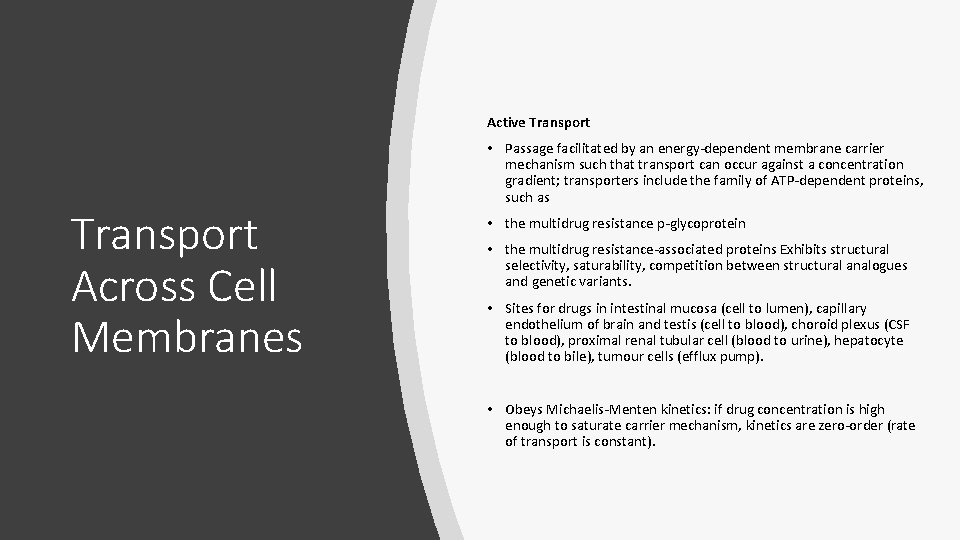 Active Transport Across Cell Membranes • Passage facilitated by an energy-dependent membrane carrier mechanism Active Transport Across Cell Membranes • Passage facilitated by an energy-dependent membrane carrier mechanism