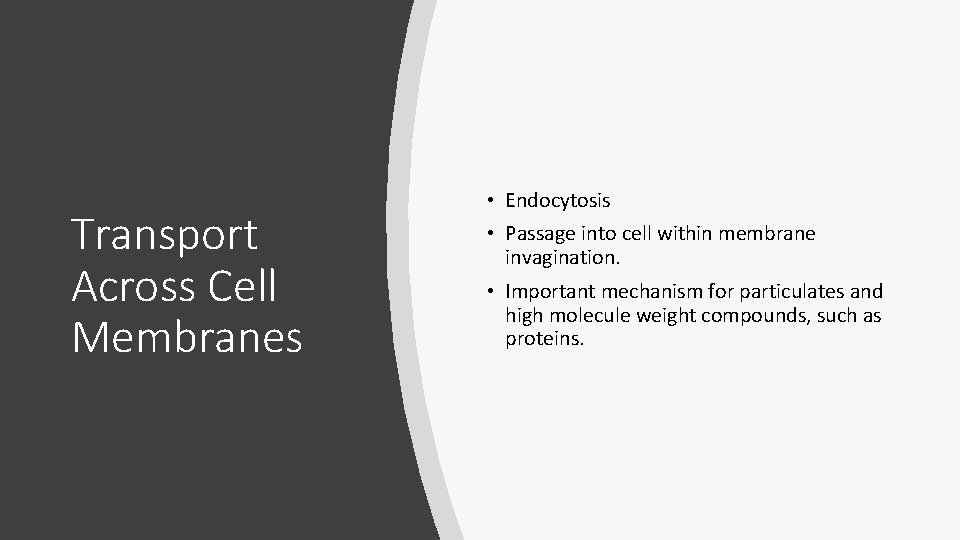 Transport Across Cell Membranes • Endocytosis • Passage into cell within membrane invagination. • Transport Across Cell Membranes • Endocytosis • Passage into cell within membrane invagination. •
