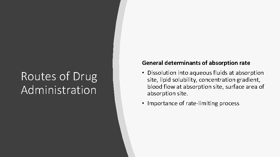 General determinants of absorption rate Routes of Drug Administration • Dissolution into aqueous fluids General determinants of absorption rate Routes of Drug Administration • Dissolution into aqueous fluids