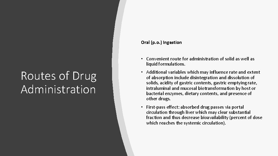 Oral (p. o. ) Ingestion • Convenient route for administration of solid as well Oral (p. o. ) Ingestion • Convenient route for administration of solid as well