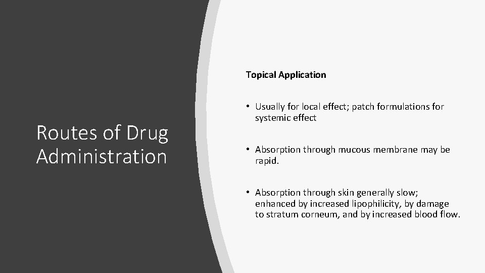 Topical Application Routes of Drug Administration • Usually for local effect; patch formulations for Topical Application Routes of Drug Administration • Usually for local effect; patch formulations for