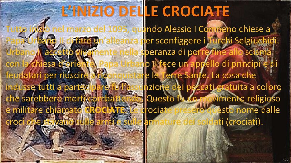 L’INIZIO DELLE CROCIATE Tutto iniziò nel marzo del 1095, quando Alessio I Comneno chiese