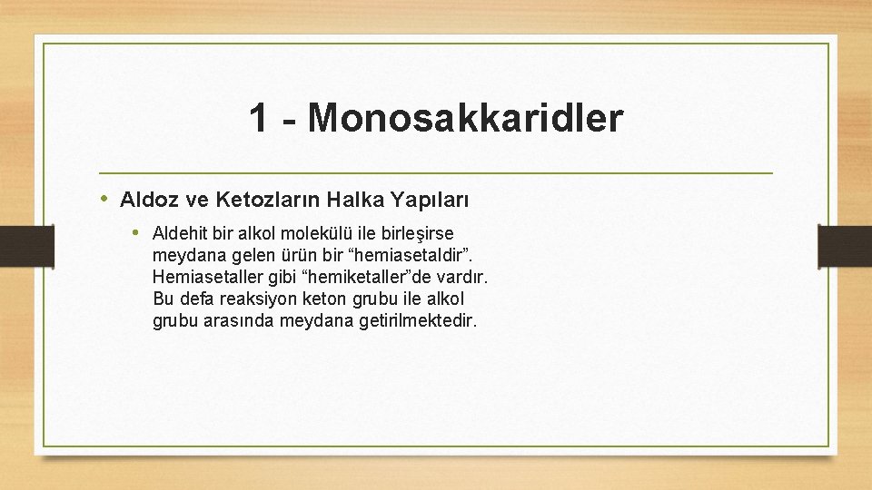 1 - Monosakkaridler • Aldoz ve Ketozların Halka Yapıları • Aldehit bir alkol molekülü