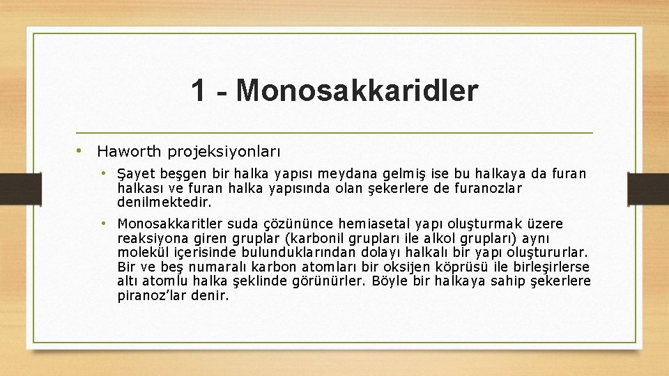 1 - Monosakkaridler • Haworth projeksiyonları • Şayet beşgen bir halka yapısı meydana gelmiş