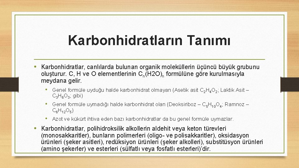 Karbonhidratların Tanımı • Karbonhidratlar, canlılarda bulunan organik moleküllerin üçüncü büyük grubunu oluşturur. C, H