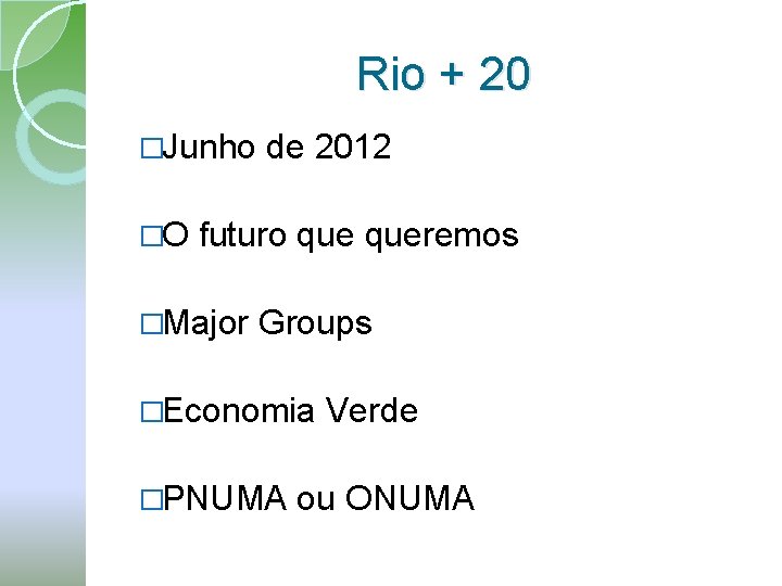 Rio + 20 �Junho �O de 2012 futuro queremos �Major Groups �Economia �PNUMA Verde