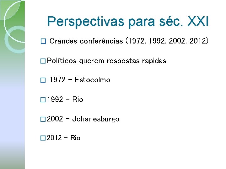Perspectivas para séc. XXI � Grandes conferências (1972, 1992, 2002, 2012) � Políticos �