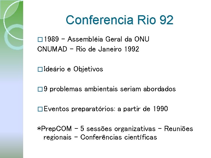 Conferencia Rio 92 � 1989 – Assembléia Geral da ONU CNUMAD – Rio de