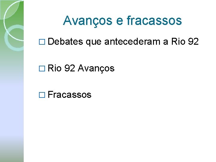 Avanços e fracassos � Debates � Rio que antecederam a Rio 92 92 Avanços