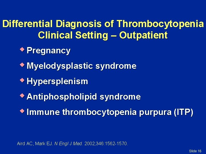 Differential Diagnosis of Thrombocytopenia Clinical Setting – Outpatient w Pregnancy w Myelodysplastic syndrome w