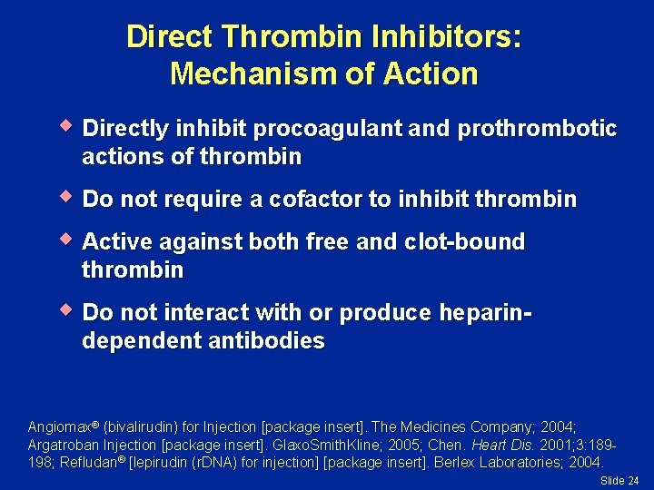 Direct Thrombin Inhibitors: Mechanism of Action w Directly inhibit procoagulant and prothrombotic actions of