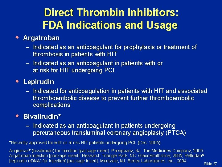 Direct Thrombin Inhibitors: FDA Indications and Usage w Argatroban – Indicated as an anticoagulant