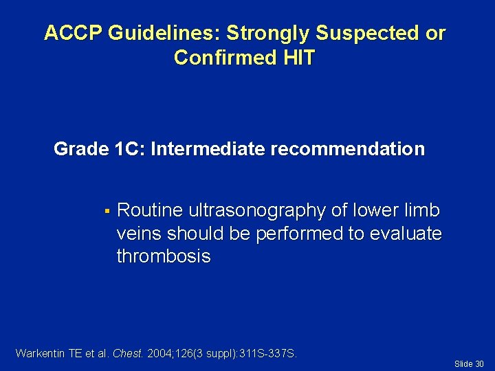ACCP Guidelines: Strongly Suspected or Confirmed HIT Grade 1 C: Intermediate recommendation § Routine