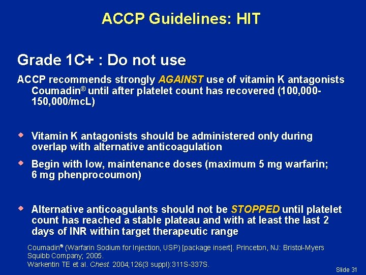 ACCP Guidelines: HIT Grade 1 C+ : Do not use ACCP recommends strongly AGAINST