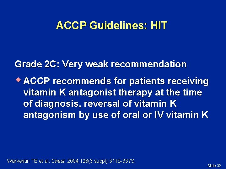 ACCP Guidelines: HIT Grade 2 C: Very weak recommendation w ACCP recommends for patients