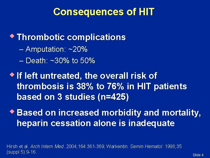 Consequences of HIT w Thrombotic complications – Amputation: ~20% – Death: ~30% to 50%
