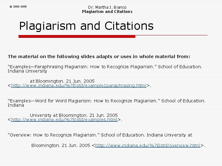 © 2006 -2008 Dr. Martha J. Bianco Plagiarism and Citations The material on the
