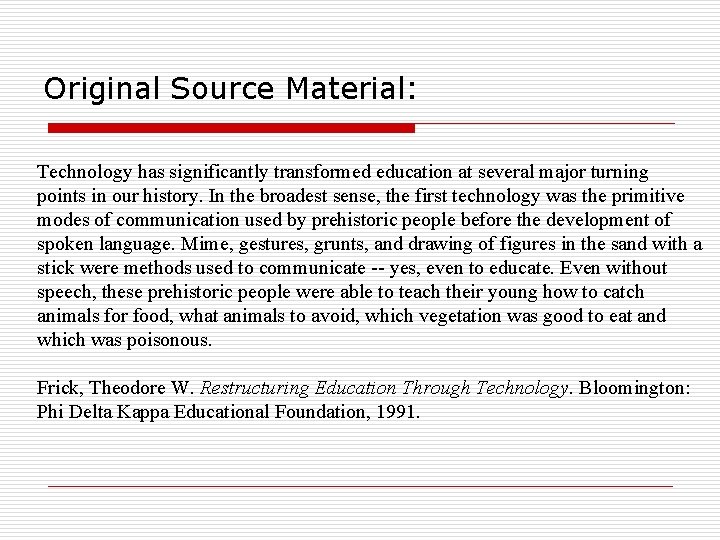 Original Source Material: Technology has significantly transformed education at several major turning points in