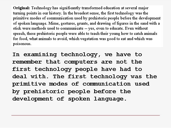 Original: Technology has significantly transformed education at several major turning points in our history.