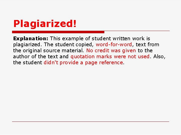 Plagiarized! Explanation: This example of student written work is plagiarized. The student copied, word-for-word,