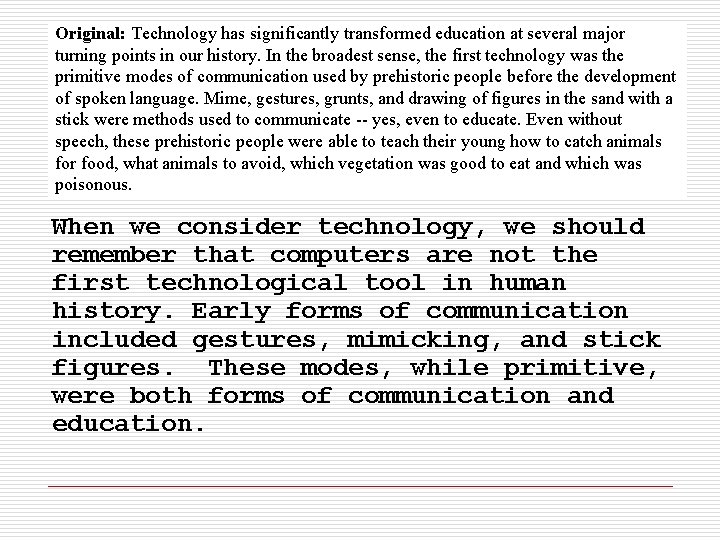 Original: Technology has significantly transformed education at several major turning points in our history.