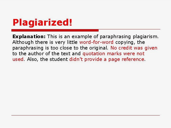 Plagiarized! Explanation: This is an example of paraphrasing plagiarism. Although there is very little