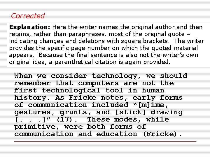 Corrected Explanation: Here the writer names the original author and then retains, rather than
