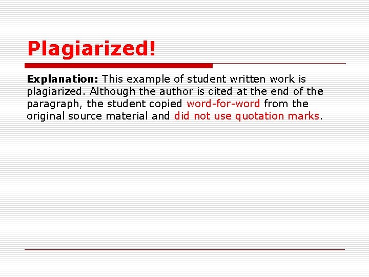 Plagiarized! Explanation: This example of student written work is plagiarized. Although the author is