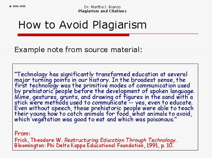 © 2006 -2008 Dr. Martha J. Bianco Plagiarism and Citations How to Avoid Plagiarism