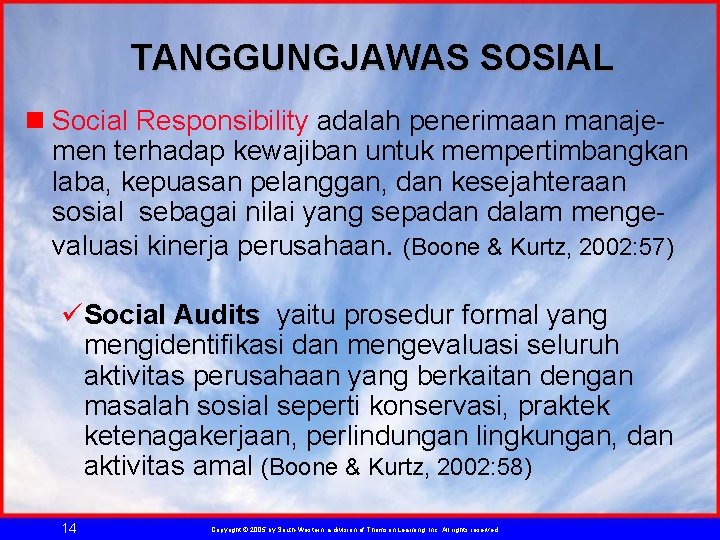 TANGGUNGJAWAS SOSIAL n Social Responsibility adalah penerimaan manajemen terhadap kewajiban untuk mempertimbangkan laba, kepuasan