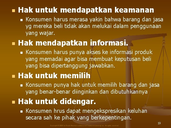 n Hak untuk mendapatkan keamanan n n Hak mendapatkan informasi. n n Konsumen harus