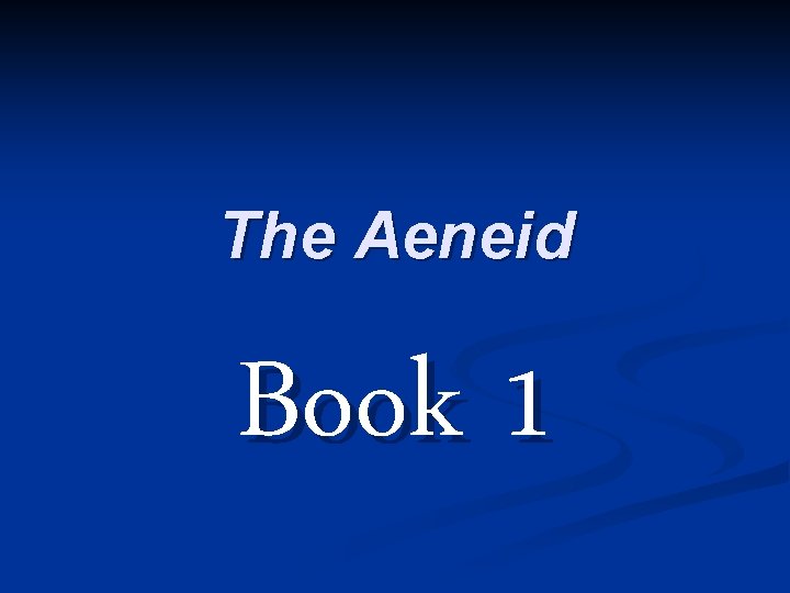 The Aeneid Book 1 Why Is The First
