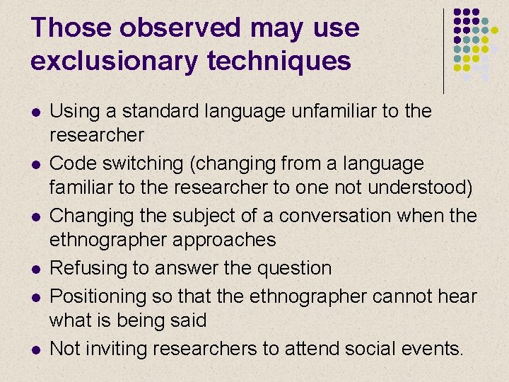 Those observed may use exclusionary techniques l l l Using a standard language unfamiliar