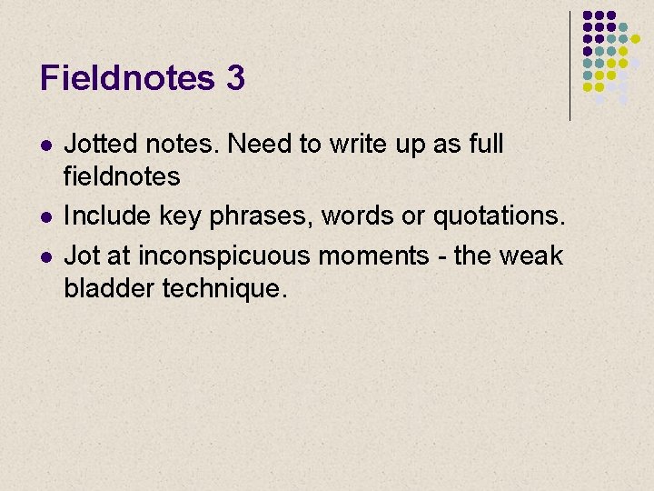 Fieldnotes 3 l l l Jotted notes. Need to write up as full fieldnotes