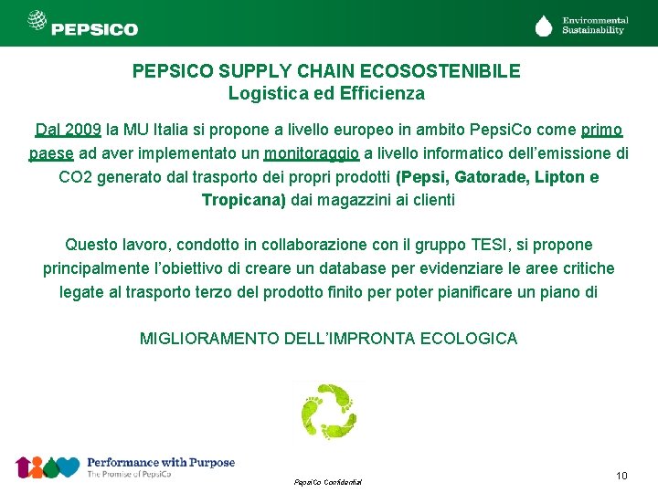 PEPSICO SUPPLY CHAIN ECOSOSTENIBILE Logistica ed Efficienza Dal 2009 la MU Italia si propone