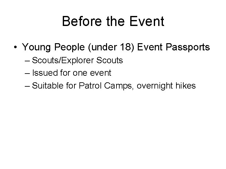 Before the Event • Young People (under 18) Event Passports – Scouts/Explorer Scouts –