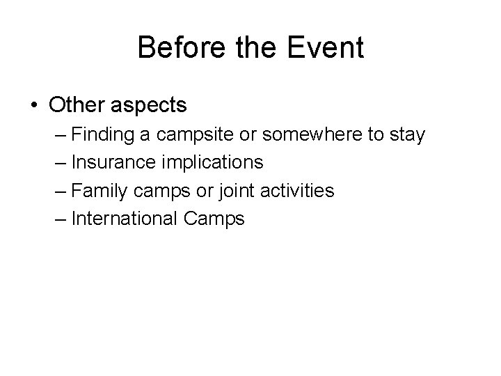 Before the Event • Other aspects – Finding a campsite or somewhere to stay