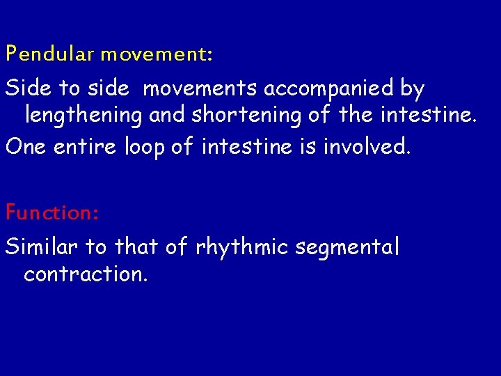 Pendular movement: Side to side movements accompanied by lengthening and shortening of the intestine.