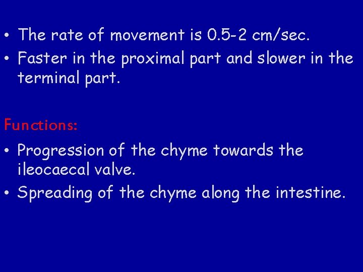  • The rate of movement is 0. 5 -2 cm/sec. • Faster in