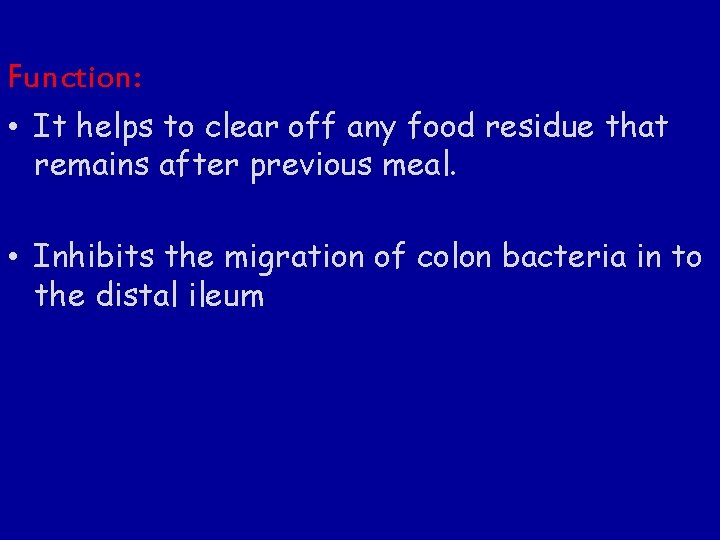 Function: • It helps to clear off any food residue that remains after previous